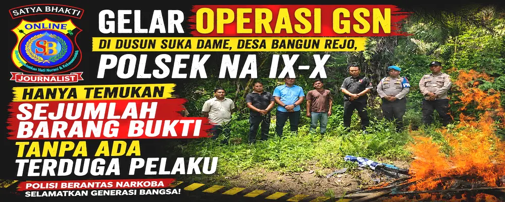 GSN Di Dusun Suka Dame, Desa Bangun Rejo,Polsek Polsek NA IX-X, Hanya Temukan sejumlah Barang Bukti Tanpa Ada Terduga Pelaku