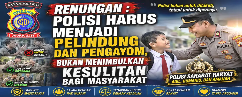 Polisi Harus Menjadi Pelindung Dan Pengayom, Bukan Menimbulkan Kesulitan Bagi Masyarakat
