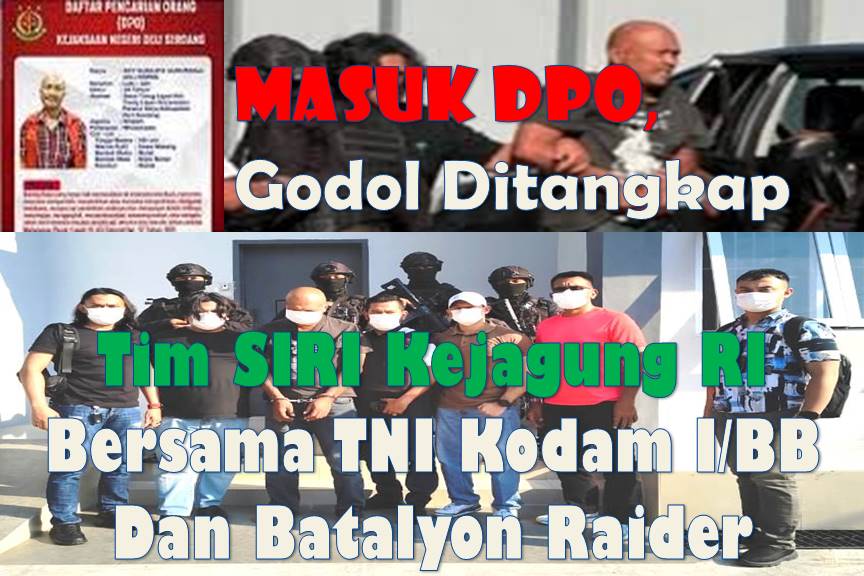 Masuk DPO, Godol Ditangkap Tim Siri Kejagung RI Bersama TNI