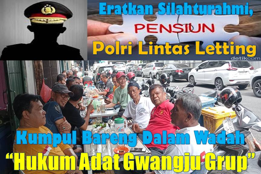 Eratkan Silahturahmi, Para Pensiuan Polri Lintas Letting Kumpul Bareng Dalam Wadah Hukum Adat Gwangju Grup