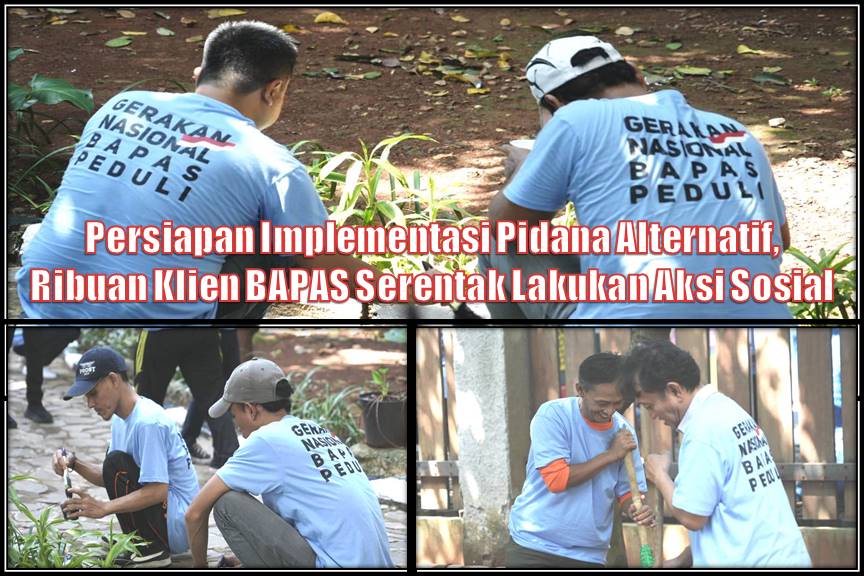 Persiapan Implementasi Pidana Alternatif, Ribuan Klien BAPAS Serentak Lakukan Aksi Sosial