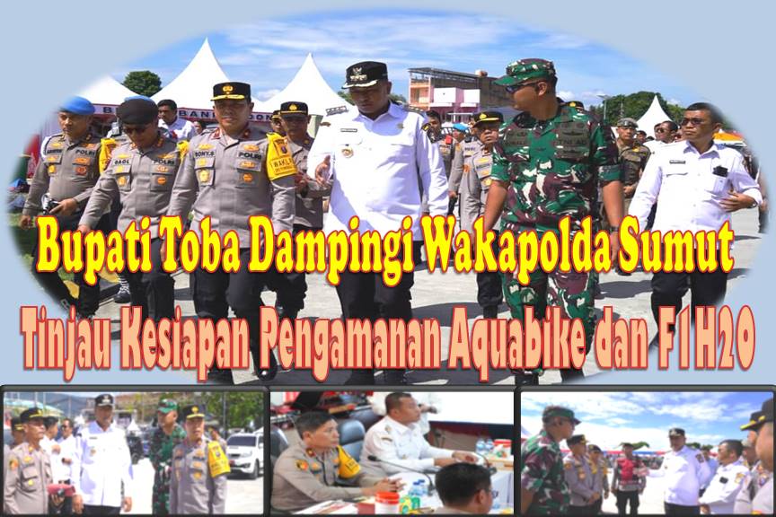 Bupati Toba Dampingi Wakapolda Sumut Tinjau Kesiapan Pengamanan Aquabike dan F1H2O