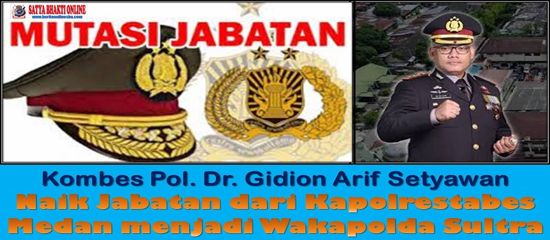 Kombes Pol. Dr. Gidion Arif Setyawan Naik Jabatan dari Kapolrestabes Medan menjadi Wakapolda Sultra