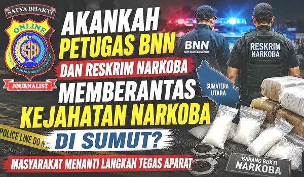 Akankah Petugas BNN dan Reskrim Narkoba Memberantas Kejahatan Narkoba di Sumut