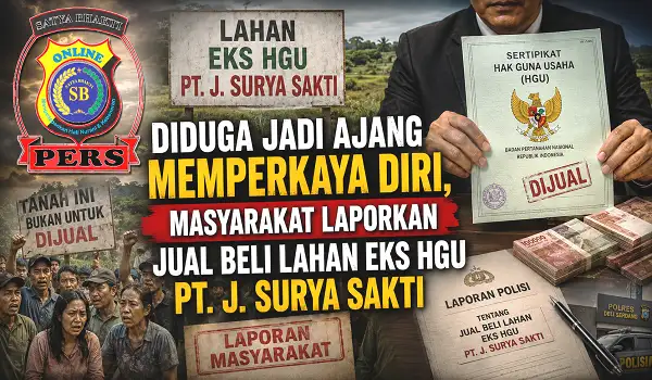 Diduga Jadi Ajang Memperkaya Diri, Masyarakat Laporkan Jual Beli Lahan Eks HGU PT. J. Surya Sakti