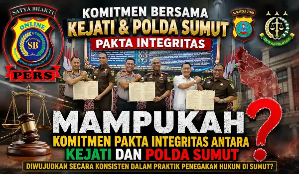 Mampukah Komitmen Pakta Integritas antara Kejati dan Polda Sumut Diwujudkan Secara Konsisten dalam Praktik Penegakan Hukum di Sumut