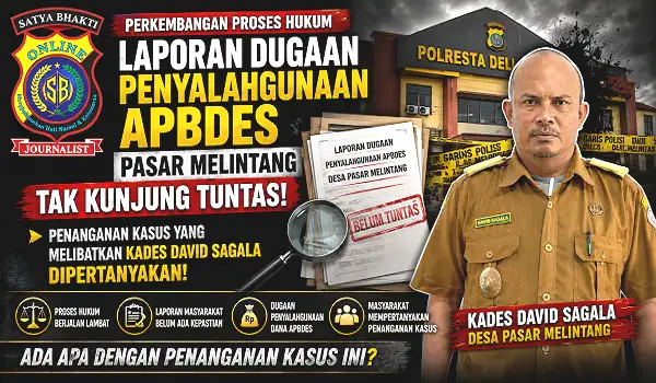 Perkembangan Proses Hukum Laporan Dugaan Penyalahgunaan APBDes Pasar Melintang Tak Kunjung Tuntas, Penanganan Kasus yang Melibatkan Kades David Sagala Dipertanyakan (1)