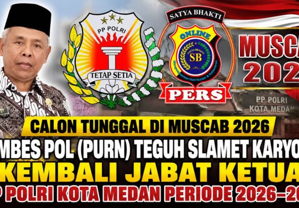 Calon Tunggal di Muscab 2026, Kombes Pol (Purn) Teguh Slamet Karyono Kembali Jabat Ketua PP Polri Kota Medan Periode 2026–2031
