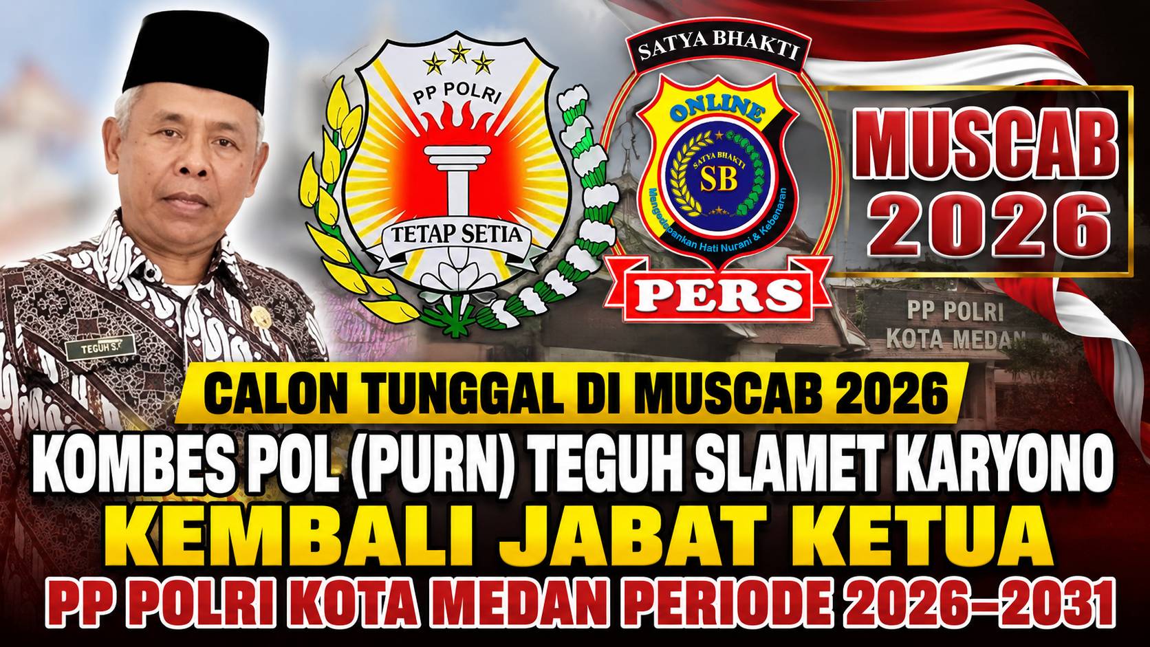 Calon Tunggal di Muscab 2026, Kombes Pol (Purn) Teguh Slamet Karyono Kembali Jabat Ketua PP Polri Kota Medan Periode 2026–2031
