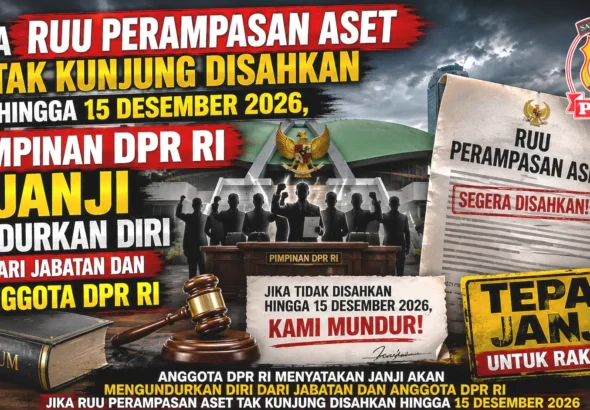 Jika RUU Perampasan Aset Tak Kunjung Disahkan Hingga 15 Desember 2026, Pimpinan DPR RI Janji Undurkan Diri dari Jabatan dan Anggota DPR RI