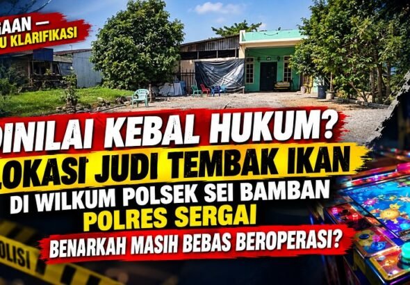 Dinilai Kebal Hukum, Lokasi Judi Tembak Ikan Di Wilkum Polsek Sei Bamban Polres Sergai Diduga Bebas Beroperasi