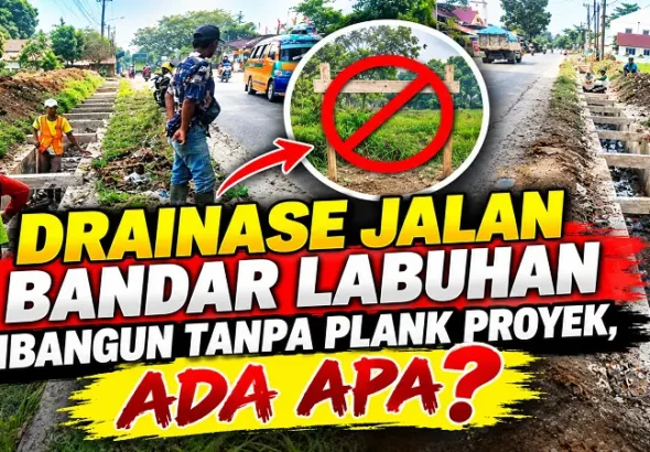Drainase Jalan Bandar Labuhan Dibangun Tanpa Plank Proyek, Ada Apa”