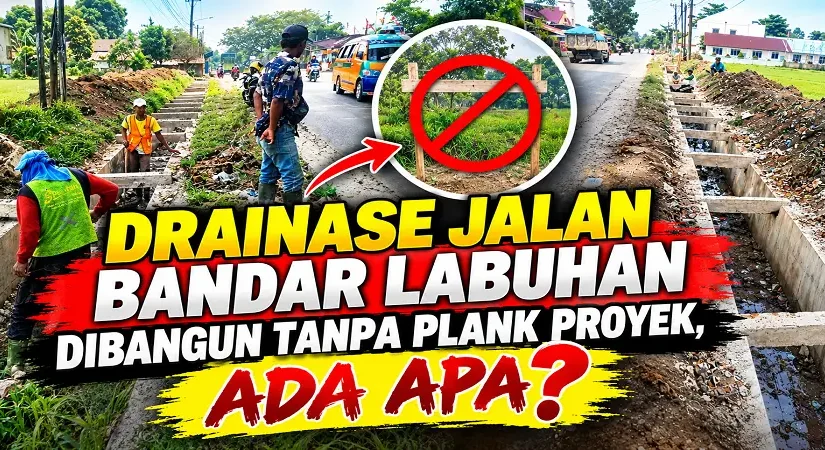 Drainase Jalan Bandar Labuhan Dibangun Tanpa Plank Proyek, Ada Apaβ